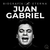 Juan Gabriel - Biografía Eterna