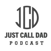 The Just Call Dad Podcast