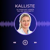 Kalliste le podcast du Dr Sacchetti - Médecin des femmes