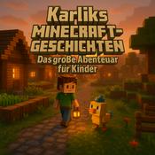 Karliks Minecraft-Geschichten – Das Abenteuer-Hörspiel für Kinder