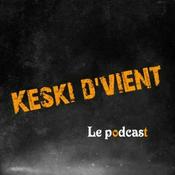 Keski d'vient, le Podcast
