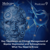Key Takeaways on Clinical Management of Bipolar Depression and Schizophrenia: What You Need to Know