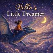 Hello, Little Dreamer- Kids Sleep Stories