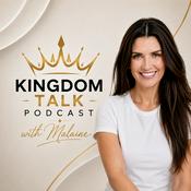 Kingdom Talk Podcast with Malaine