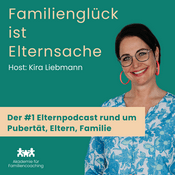 Familienglück ist Elternsache – Der beste Elternpodcast – Schule bis Pubertät