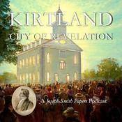 Kirtland: City of Revelation: A Joseph Smith Papers Podcast