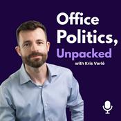 Office Politics, Unpacked | with Kris Verlé