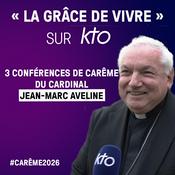KTO Radio / Conférence de Carême du cardinal Aveline