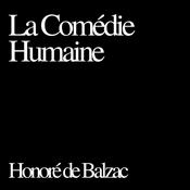 La Comédie Humaine, Honoré de Balzac