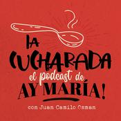 Ay María! La Cucharada - Podcast