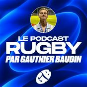 Le podcast rugby par Gauthier Baudin