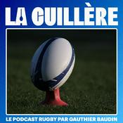 La Cuillère, le podcast rugby par Gauthier Baudin