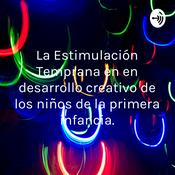 La Estimulación Temprana en en desarrollo creativo de los niños de la primera infancia.