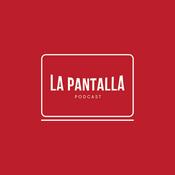 La Pantalla Podcast