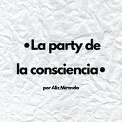 La party de la consciencia.