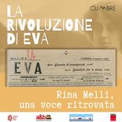 La rivoluzione di Eva | Rina Melli, una voce ritrovata
