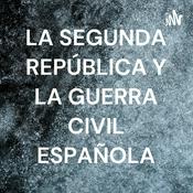 LA SEGUNDA REPÚBLICA Y LA GUERRA CIVIL ESPAÑOLA