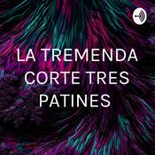 LA TREMENDA CORTE TRES PATINES