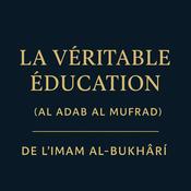 La Véritable Éducation (Al Adab Al Mufrad)