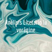 La Vorágine Análisis Literario