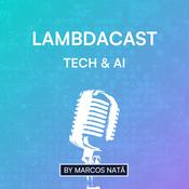 LambdaCast - Tech &amp; AI: Generative AI, Agents, LLMs, Prompt Engineering, Machine Learning