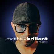 Matthieu Brillant — Le Podcast