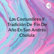 Las Costumbres Y Tradición De Fin De Año En San Andrés Cholula