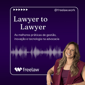 Lawyer to Lawyer, o podcast da Freelaw