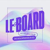 LE BOARD - podcast freelance & solopreneur : génère des revenus réguliers et augmente ta liberté d'indépendant (par Flavie Prévot)