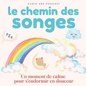 Le Chemin des Songes - Histoires douces pour aider les enfants à s’endormir
