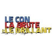 Le Con, la Brute et le Brillant