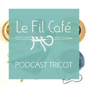 Le Fil Café - Podcast tricot