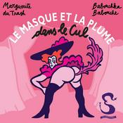 Le masque et la plume dans le cul
