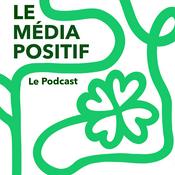 Le Média Positif - Le Podcast