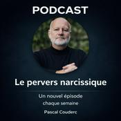 Le Pervers Narcissique par Pascal Couderc, Podcast sur la manipulation affective et les relations toxiques