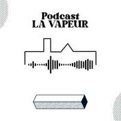 Le Podcast de La Vapeur