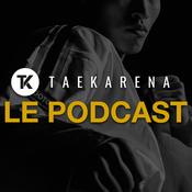 TAEKARENA : Le podcast Taekwondo