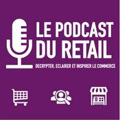 Le Podcast Du Retail