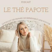 Le thé papote — Le podcast des femmes qui reprennent leur pouvoir