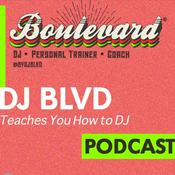 Learn How to DJ w/ DJ BLVD - A Podcast for Growing DJs