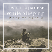Learn Japanese While Sleeping(Nihongo con Teppei Way)