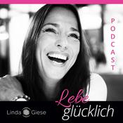 Lebe glücklich mit Linda Giese – Dein Podcast für deine Seele.
