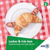 Lecker & très bon - Küchenfunk mit Lolo und Lisi