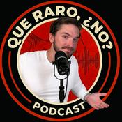 ¿Que Raro No? Podcast
