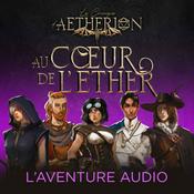 Les Chroniques d'Aetherion - Au Coeur de l'Ether