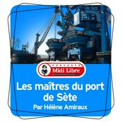 Les maîtres du port de Sète (Midi Libre)