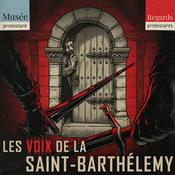 Les voix de la Saint-Barthélemy - avec Jérémie Foa - True crime historique - Regards protestants