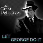 Let George Do It Presented by the Great Detectives of Old TIme Radio