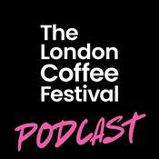 The London Coffee Festival Podcast
