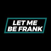 Let Me Be Frank Podcast